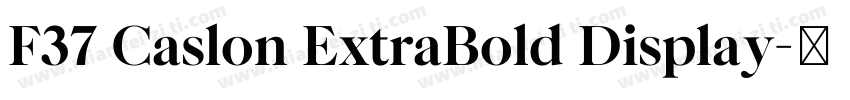 F37 Caslon ExtraBold Display字体转换
